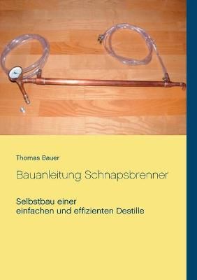 Bauanleitung Schnapsbrenner By Thomas Bauer 9783750495920 (Paperback)