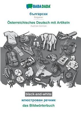 BABADADA black-and-white, Bulgarian (in cyrillic script) - Österreichisches Deutsch mit Artikeln, visual dictionary (in cyrillic script) - das ...