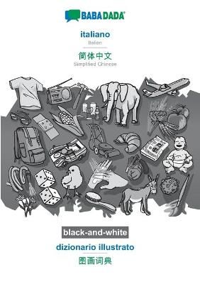 BABADADA black-and-white, italiano - Simplified Chinese (in chinese script), dizionario illustrato - visual dictionary (in chinese script)