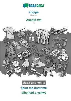 BABADADA black-and-white, shqipe - Asante-twi, fjalor me ilustrime - dihyinari a yεhwε
