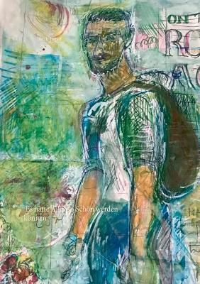 Es hatte Alles so Schoen werden koennen By Burak Tuncel 9783751903011