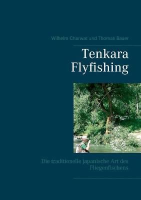 Tenkara Flyfishing By Wilhelm Charwat 9783751907989 (Paperback)