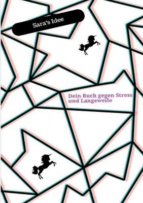 Dein Buch gegen Stress und Langeweile:Sara's Idee By Blank, Sara