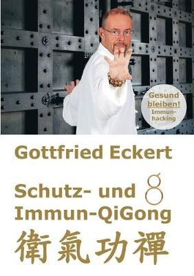 Schutz- und Immun-QiGong By Gottfried Eckert 9783751931601 (Paperback)
