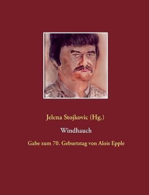 Windhauch:Gabe zum 70. Geburtstag von Alois Epple By Stojkovic, Jelena