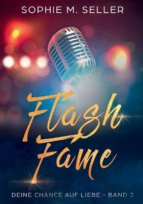 Flash Fame:Deine Chance auf Liebe - Band 2 By Seller, Sophie M.