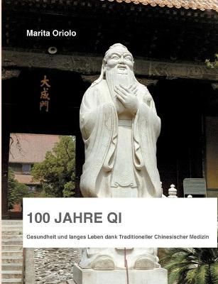 100 Jahre Qi:Gesundheit und langes Leben dank Traditioneller Chinesischer Medizin