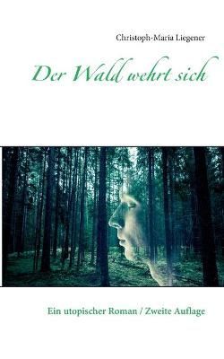 Der Wald wehrt sich By Christoph-Maria Liegener 9783751967761