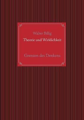 Theorie und Wirklichkeit By Walter Billig 9783751969604 (Paperback)
