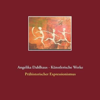 Angelika Dahlhaus - Künstlerische Werke By Dahlhaus 9783751977685