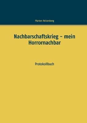 Nachbarschaftskrieg - mein Horrornachbar:Protokollbuch 9783751981910