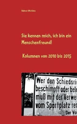 Sie kennen mich, ich bin ein Menschenfreund By Helmut Wichlatz