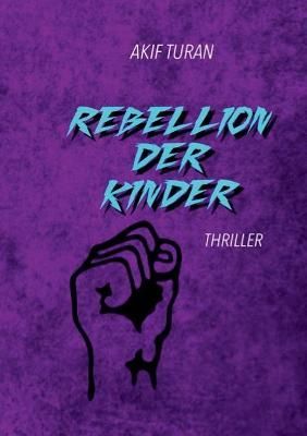 Rebellion der Kinder By Turan, Akif 9783751983266 (Paperback)