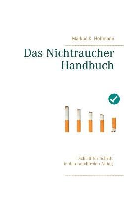 Das Nichtraucher Handbuch By Markus K Hoffmann 9783751989695