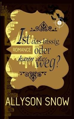 Ist das bissig, oder kann das weg? By Snow, Allyson 9783751994439
