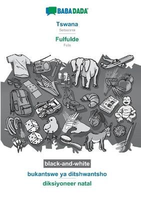 BABADADA black-and-white, Tswana - Fulfulde, bukantswe ya ditshwantsho - diksiyoneer natal