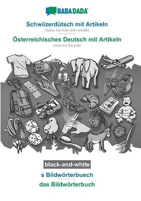 BABADADA black-and-white, Schwiizerdutsch mit Artikeln - OEsterreichisches Deutsch mit Artikeln, s Bildwoerterbuech - das Bildwoerterbuch