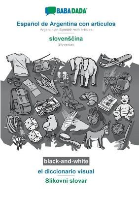 BABADADA black-and-white, Espanol de Argentina con articulos - slovens?ina, el diccionario visual - Slikovni slovar