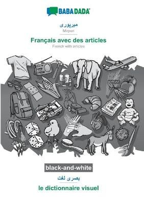 BABADADA black-and-white, Mirpuri (in arabic script) - Francais avec des articles, visual dictionary (in arabic script) - le dictionnaire visuel