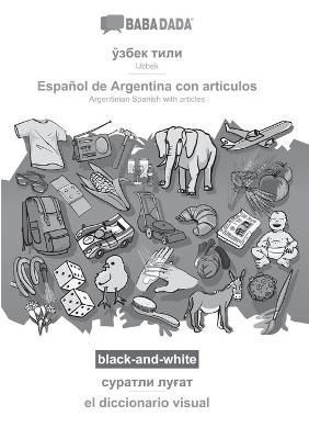 BABADADA black-and-white, Uzbek (in cyrillic script) - Espanol de Argentina con articulos, visual dictionary (in cyrillic script) - el ...