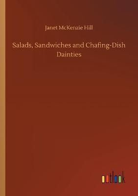 Salads, Sandwiches and Chafing-Dish Dainties By Hill 9783752311808