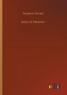 Ixion in Heaven By Benjamin Disraeli 9783752312799 (Paperback)
