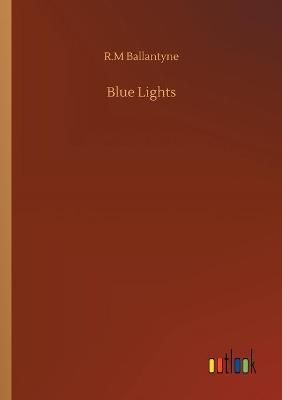 Blue Lights By Ballantyne 9783752315189 (Paperback)