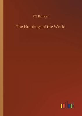 The Humbugs of the World By Barnum, P.T 9783752319712 (Paperback)