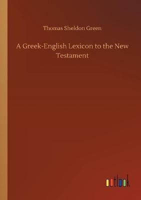 Greek-English Lexicon to the New Testament By Green 9783752334029