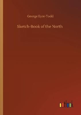 Sketch-Book of the North By George Eyre-Todd 9783752350739 (Paperback)