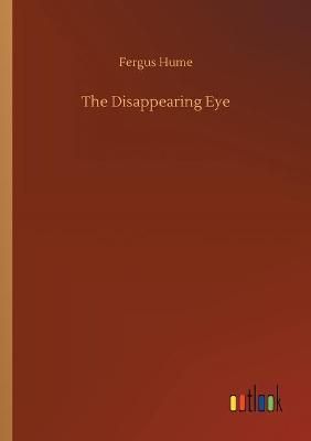 Disappearing Eye By Fergus Hume 9783752353617 (Paperback)