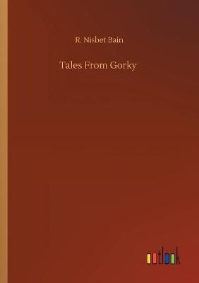 Tales From Gorky By Bain 9783752353631 (Paperback)