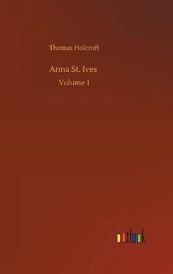 Anna St. Ives By Thomas Holcroft 9783752358957 (Hardback)