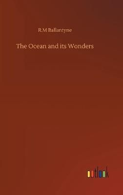 Ocean and its Wonders By Ballantyne 9783752369816 (Hardback)