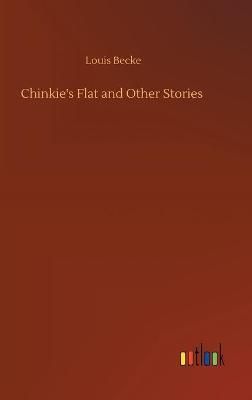Chinkie's Flat and Other Stories By Louis Becke 9783752372618