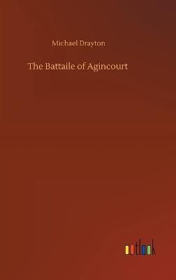 Battaile of Agincourt By Michael Drayton 9783752374711 (Hardback)