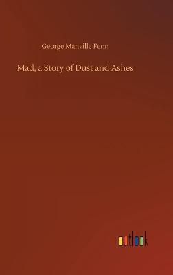 Mad, a Story of Dust and Ashes By Fenn 9783752381412 (Hardback)