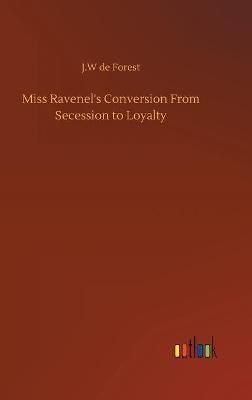 Miss Ravenel's Conversion From Secession to Loyalty By Forest