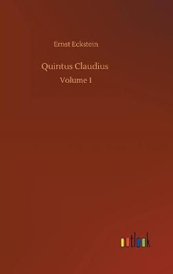 Quintus Claudius :Volume 1 By Eckstein, Ernst 9783752397215