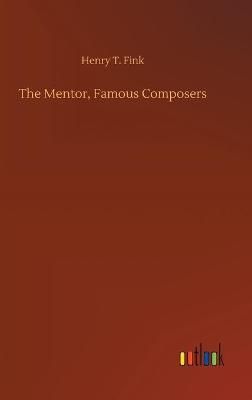 The Mentor, Famous Composers By Fink, Henry T. 9783752400205