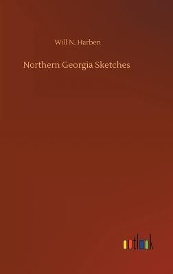 Northern Georgia Sketches By Harben, Will N. 9783752401509
