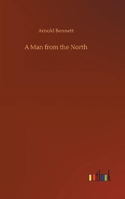 A Man from the North By Bennett, Arnold 9783752402957 (Board book)