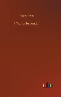 Traitor in London By Fergus Hume 9783752407112 (Hardback)