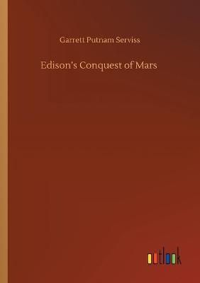 Edison's Conquest of Mars By Serviss, Garrett Putnam 9783752422559