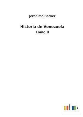 Historia de Venezuela By Bécker 9783752490466 (Paperback)