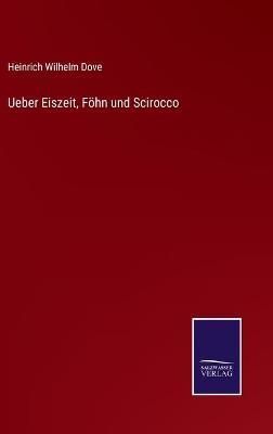 Ueber Eiszeit, Föhn und Scirocco By Dove 9783752539233 (Hardback)