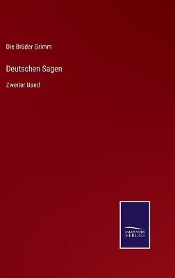 Deutschen Sagen:Zweiter Band By Die Brüder Grimm 9783752545470