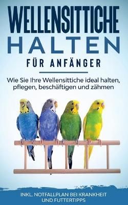 Wellensittiche halten für Anfänger By Seifert 9783752602883