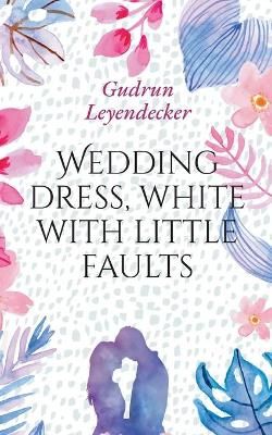 Wedding dress, white with little faults By Leyendecker 9783752605365