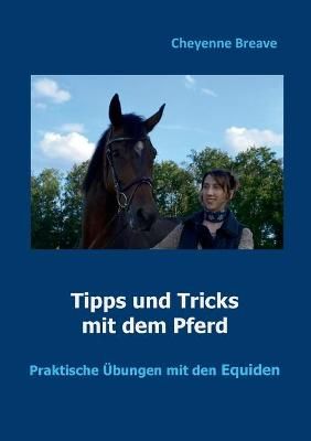 Tipps und Tricks mit dem Pferd:Praktische Übungen mit den Equiden